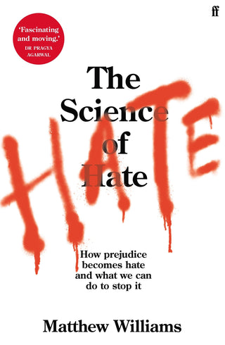 The Science of Hate : How prejudice becomes hate and what we can do to stop it - Thryft