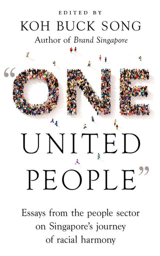 “One United People”: Essays from the People Sector on Singapore’s Journey of Racial Harmony - Thryft