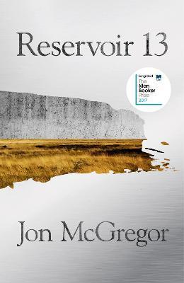 Reservoir 13 : Winner of the 2017 Costa Novel Award