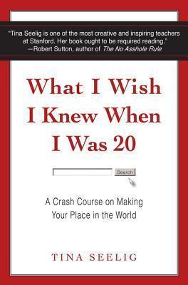 What I Wish I Knew When I Was 20 : A Crash Course on Making Your Place in the World - Thryft