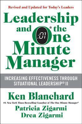 Leadership and the One Minute Manager : Increasing Effectiveness Through Situational Leadership II - Thryft