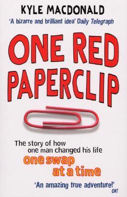 One Red Paperclip : The story of how one man changed his life one swap at a time - Thryft