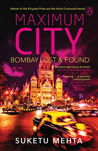 Maximum City : Bombay Lost and Found