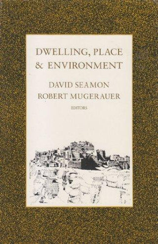 Dwelling, Place and Environment : Towards a Phenomenology of Person and World - Thryft