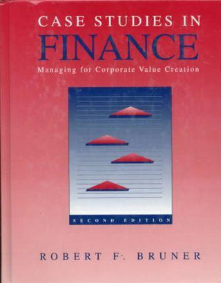 Case Studies in Finance : Managing for Corporate Value Creation - Thryft