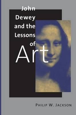John Dewey and the Lessons of Art - Thryft