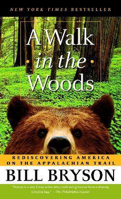 A Walk in the Woods : Rediscovering America on the Appalachian Trail - Thryft