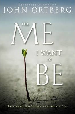 The Me I Want to Be : Becoming God's Best Version of You