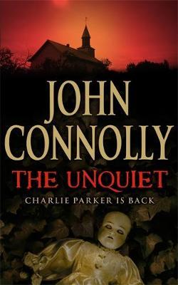 The Unquiet : A Charlie Parker Thriller: 6