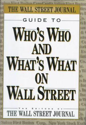 The Wall Street Journal Guide to Who's Who & What's What on Wall Street - Thryft