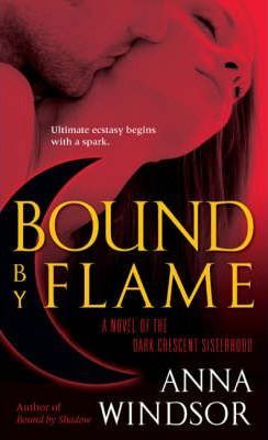 Bound by Flame : A Novel of the Dark Crescent Sisterhood