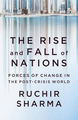 The Rise and Fall of Nations : Forces of Change in the Post-Crisis World