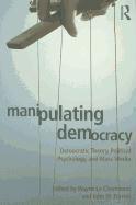 Manipulating Democracy : Democratic Theory, Political Psychology, and Mass Media - Thryft