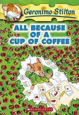 ALL BECAUSE OF A CUP OF COFFEE / GERONIMO STILTON 10 - Thryft