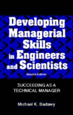 Developing Managerial Skills in Engineers and Scientists : Succeeding as a Technical Manager - Thryft