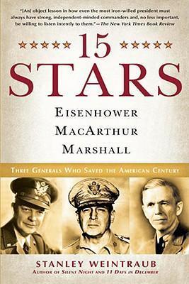 15 Stars - Eisenhower, MacArthur, Marshall : Three Generals who Saved the American Century