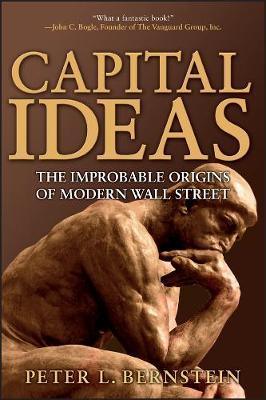 Capital Ideas : The Improbable Origins of Modern Wall Street - Thryft
