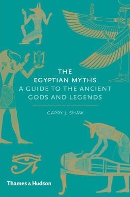 The Egyptian Myths : A Guide to the Ancient Gods and Legends - Thryft