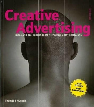 Creative Advertising : Ideas and Techniques from the World's Best Campaigns - Thryft
