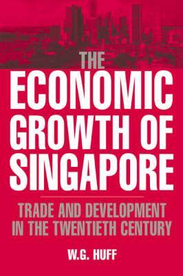 The Economic Growth of Singapore : Trade and Development in the Twentieth Century - Thryft