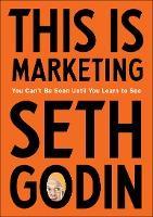 This Is Marketing: You Can't Be Seen Until You Learn to See : You Can't Be Seen Until You Learn to See - Thryft