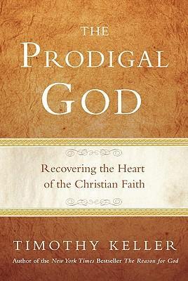 The Prodigal God : Recovering the Heart of the Christian Faith