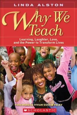 Why We Teach : Learning, Laughter, Love, and the Power to Transform Lives - Thryft