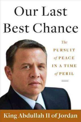 Our Last Best Chance : The Pursuit of Peace in a Time of Peril - Thryft