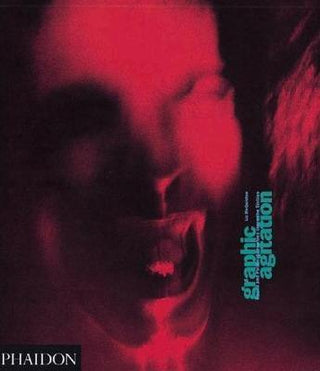 Graphic Agitation : Social and Political Graphics since the Sixties - Thryft