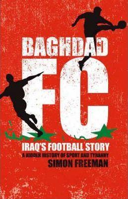 Baghdad FC : Iraq's Football Story - Thryft