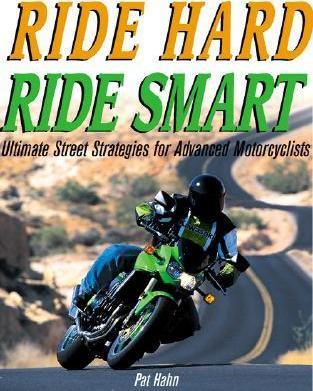 Ride Hard, Ride Smart : Ultimate Street Strategies for Advanced Motorcyclists - Thryft