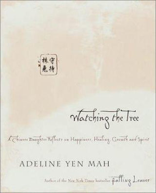 Watching the Tree : A Chinese Daughter Reflects on Happiness, Tradition and Spiritual Wisdom - Thryft