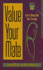 Value Your Mate : How to Strengthen Your Marriage