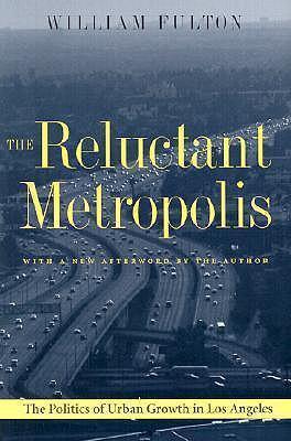 The Reluctant Metropolis : The Politics of Urban Growth in Los Angeles - Thryft