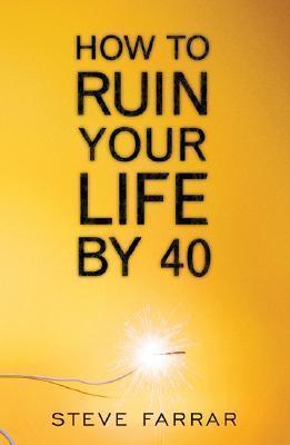 How To Ruin Your Life By 40 - Thryft