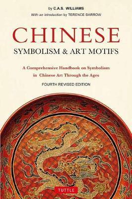 Chinese Symbolism and Art Motifs : A Comprehensive Handbook on Symbolism in Chinese Art Through the Ages - Thryft