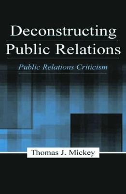 Deconstructing Public Relations : Public Relations Criticism