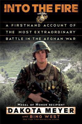 Into the Fire : A Firsthand Account of the Most Extraordinary Battle in the Afghan War - Thryft