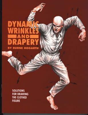 Dynamic Wrinkles and Drapery : Solutions for Drawing the Clothed Figure