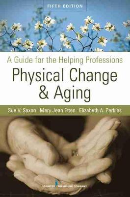 Physical Change and Aging : A Guide for the Helping Professions