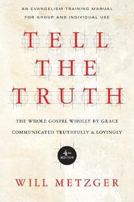 Tell the Truth : The Whole Gospel Wholly by Grace Communicated Truthfully Lovingly - Thryft