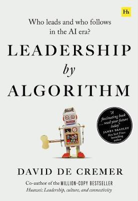 Leadership by Algorithm : Who Leads and Who Follows in the AI Era