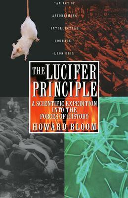 The Lucifer Principle : A Scientific Expedition into the Forces of History - Thryft