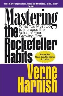 Mastering the Rockerfeller Habits : What You Must Do to Increase the Value of Your Growing Firm