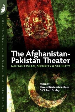 The Afghanistan-Pakistan Theater : Militant Islam, Security & Stability - Thryft