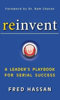 Reinvent : A Leader's Playbook for Serial Success - Thryft