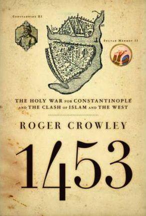 1453 : The Holy War for Constantinople and the Clash of Islam and the West - Thryft