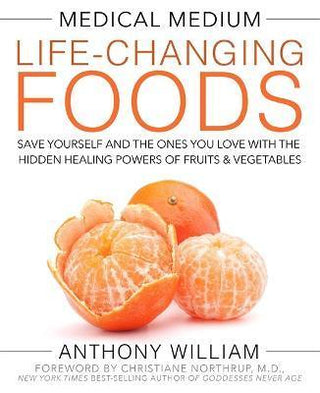 Medical Medium Life-Changing Foods : Save Yourself and the Ones You Love with the Hidden Healing Powers of Fruits & Vegetables - Thryft