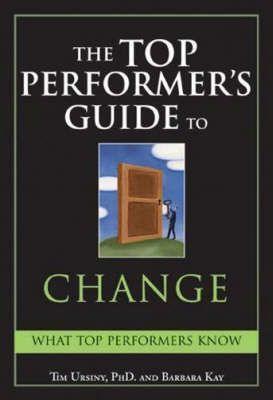 The Top Performer's Guide to Change : Overcoming Fear to Turn Change into Opportunity - Thryft