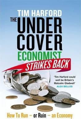 The Undercover Economist Strikes Back : How to Run or Ruin an Economy - Thryft